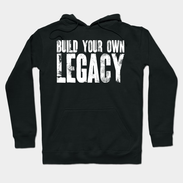 Build Your Own Legacy v5 Hoodie by Emma